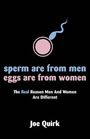 Sperm Are From Men, Eggs Are From Women