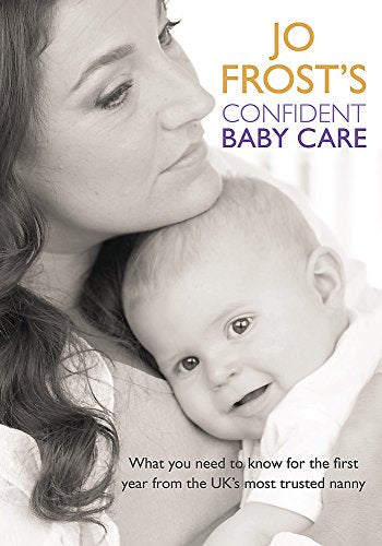 Jo Frost's Confident Baby Care