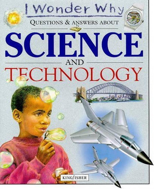 I Wonder Why Questions and Answers About Science and Technology