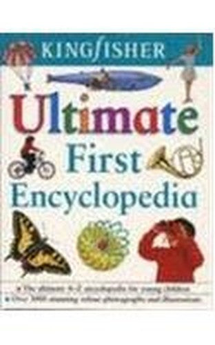 Kingfisher Ultimate First Encyclopedia