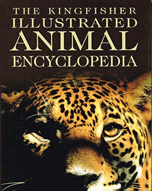 The Kingfisher Illustrated Animal Encyclopedia