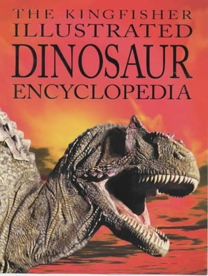 The Kingfisher Illustrated Dinosaur Encyclopedia