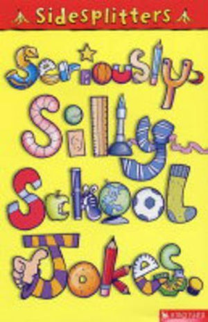 Seriously Silly School Jokes