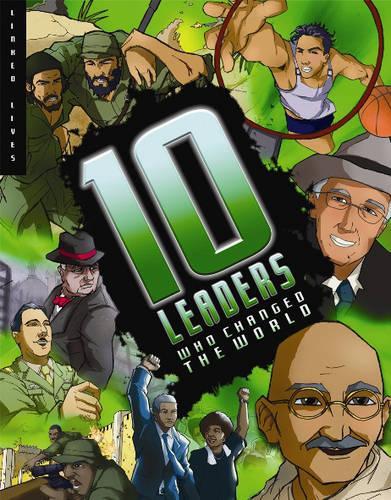 Ten Leaders Who Changed The World