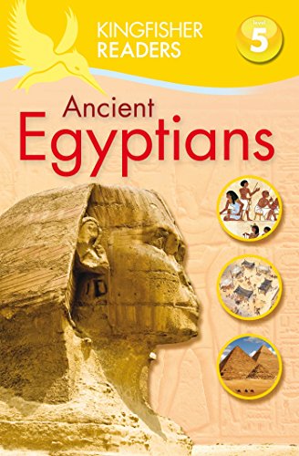 Kingfisher Readers: Ancient Egyptians (Level 5: Reading Fluently)