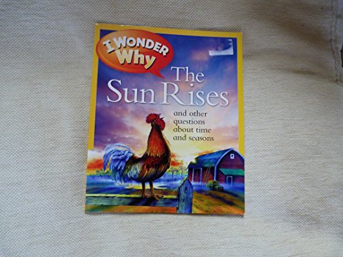 I Wonder Why The Sun Rises and Other Questions About Time and Seasons