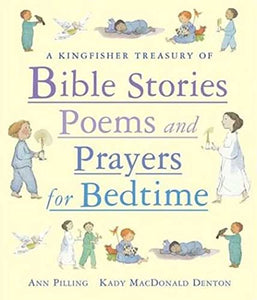 A Kingfisher Treasury of Bible Stories, Poems, and Prayers for Bedtime 