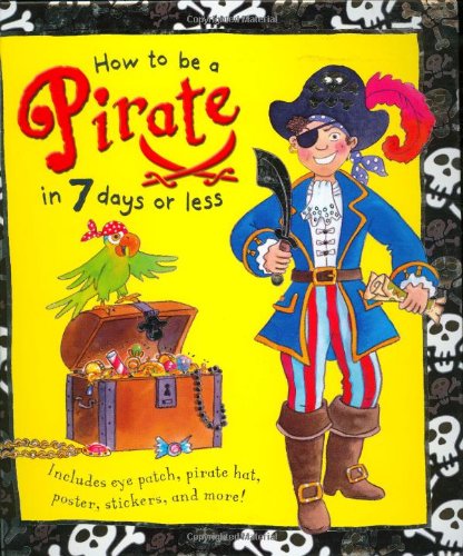 How to Be a Pirate in 7 Days or Less