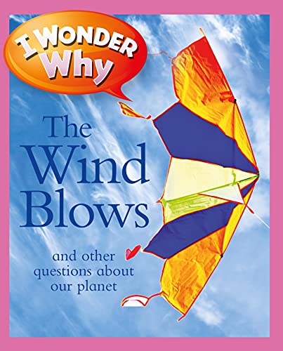 I Wonder Why the Wind Blows: And Other Questions About Our Planet