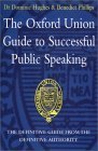The Oxford Union Guide to Successful Public Speaking
