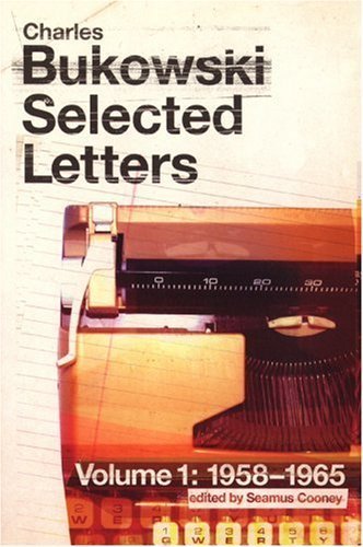Charles Bukowski Selected Letters Volume One