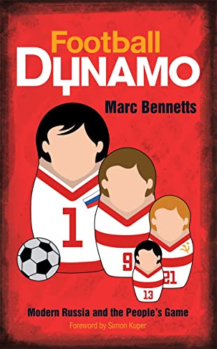 Football Dynamo Modern Russia and the People s Game
