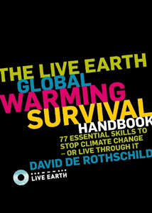 The Live Earth Global Warming Survival Handbook 