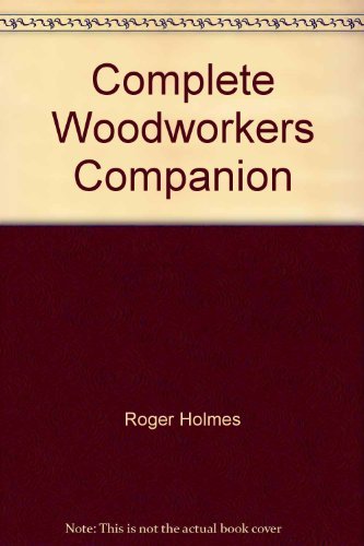 Complete Woodworkers Companion