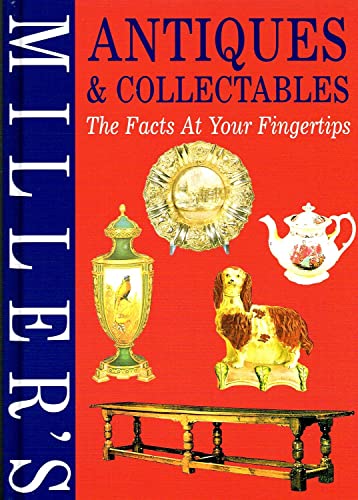 Miller's Antiques & Collectables: The Facts At Your Fingertips