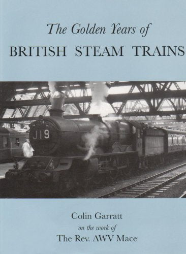 The Golden Years of British Steam Trains