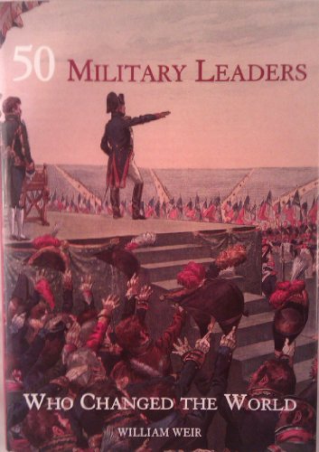 50 Military Leaders Who Changed the World