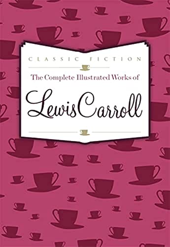The Complete Illustrated Works of Lewis Carroll
