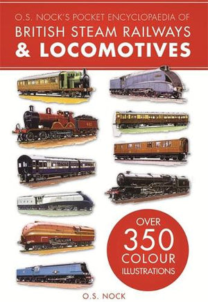 O. S. Nock's Pocket Encyclopedia of British Steam Railways & Locomotives