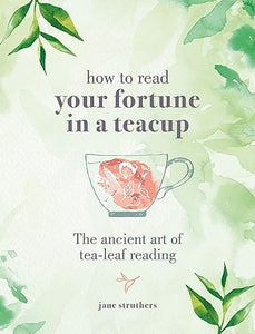 How to read your fortune in a teacup 