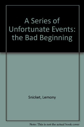 A Series of Unfortunate Events: the Bad Beginning