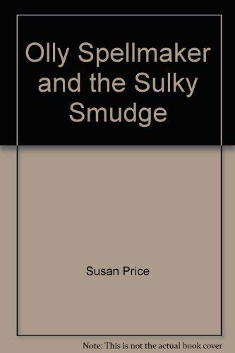 Olly Spellmaker and the Sulky Smudge