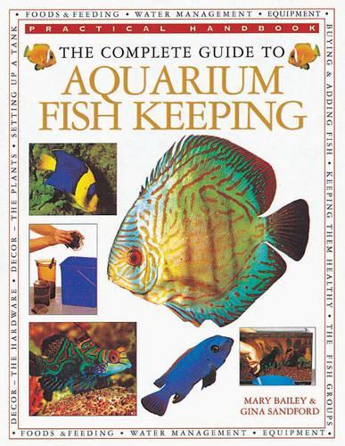 The Complete Guide to Aquarium Fish Keeping