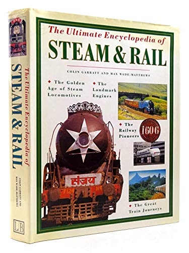 The Ultimate Encyclopedia of Steam and Rail