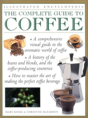 The Complete Guide to Coffee