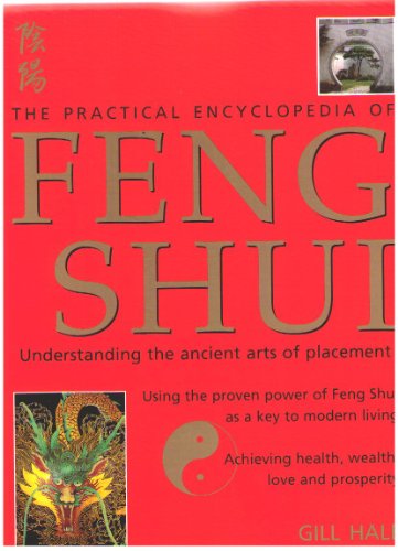 THE PRACTICAL ENCYCLOPEDIA OF FENG SHUI - Understanding the ancient arts of placement