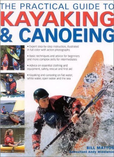 The Practical Guide to Kayaking and Canoeing