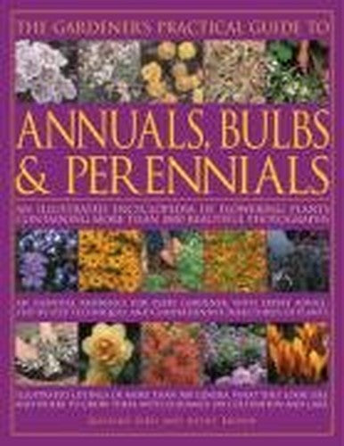 The Gardener's Practical Guide to Annuals, Bulbs and Perennials