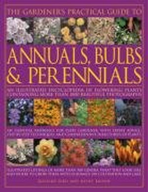 The Gardener's Practical Guide to Annuals, Bulbs and Perennials