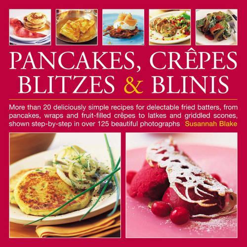 Pancakes, Crepes, Blitzes and Blinis