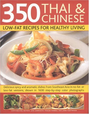 350 Thai and Chinese Low Fat Recipes for Healthy Living