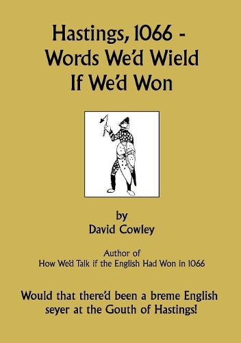 Hastings, 1066 - Words We'd Wield If We'd Won