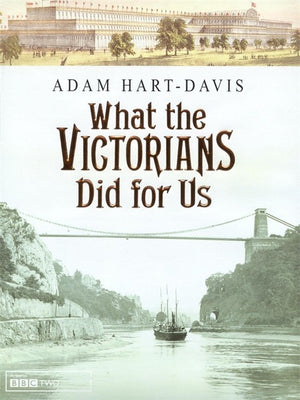 What the Victorians Did for Us