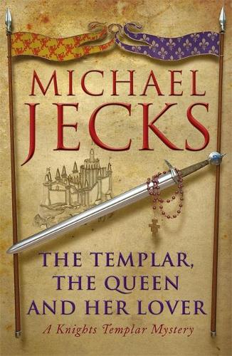 The Templar, the Queen and Her Lover (Knights Templar Mysteries 24)