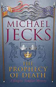 The Prophecy of Death (Knights Templar Mysteries 25) 