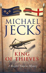 The King Of Thieves (Knights Templar Mysteries 26) 