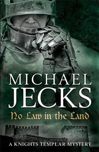 No Law in the Land (Knights Templar Mysteries 27) 