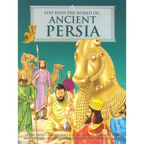 STEP INTO THE WORLD OF: ANCIENT PERSIA