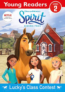 Spirit Riding Free: Young Reader Lucky's Class Contest 