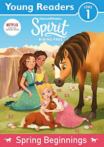 Spirit Riding Free: Young Readers Spring Beginnings 