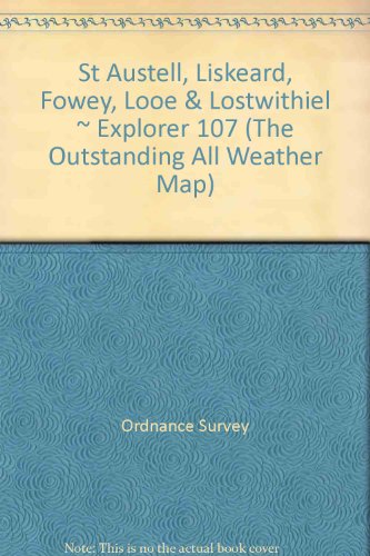St Austell, Liskeard, Fowey, Looe & Lostwithiel ~ Explorer 107 (The Outstanding All Weather Map)