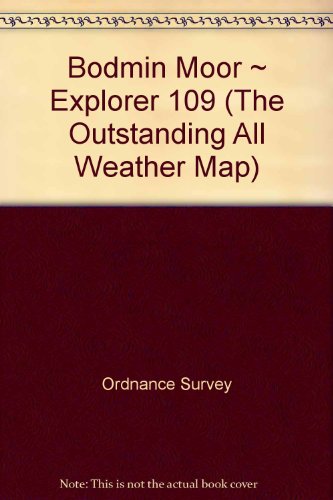 Bodmin Moor ~ Explorer 109 (The Outstanding All Weather Map)