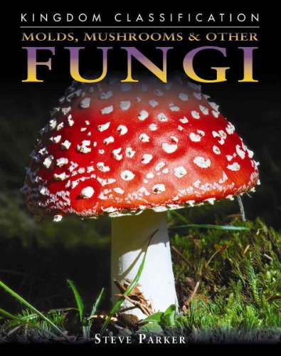 Molds, Mushrooms & Other Fungi