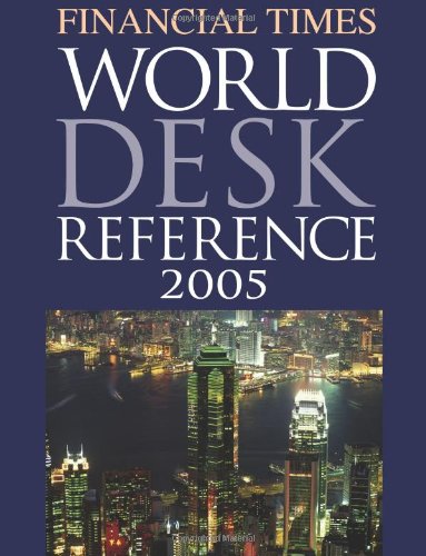 Financial Times World Desk Reference 2005