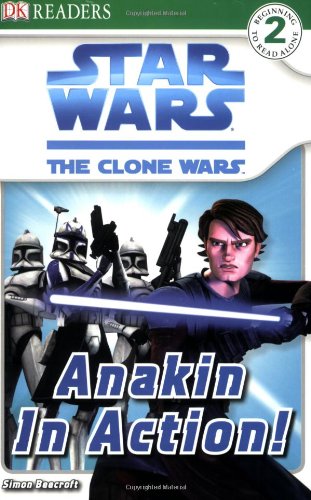 DK Readers L2: Star Wars: The Clone Wars: Anakin in Action!