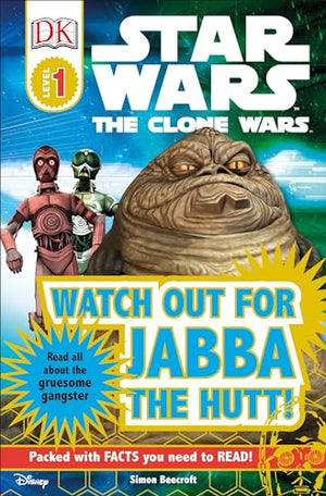DK Readers L1: Star Wars: The Clone Wars: Watch Out for Jabba the Hutt!